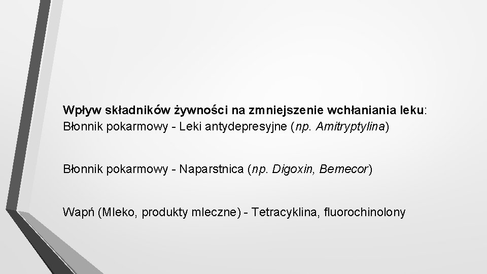 Wpływ składników żywności na zmniejszenie wchłaniania leku: Błonnik pokarmowy Leki antydepresyjne (np. Amitryptylina) Błonnik