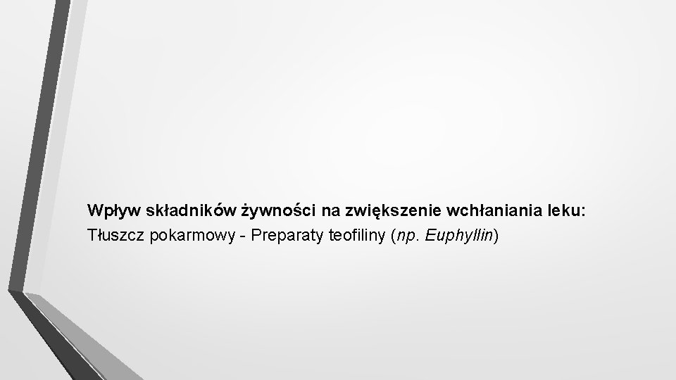 Wpływ składników żywności na zwiększenie wchłaniania leku: Tłuszcz pokarmowy Preparaty teofiliny (np. Euphyllin) 