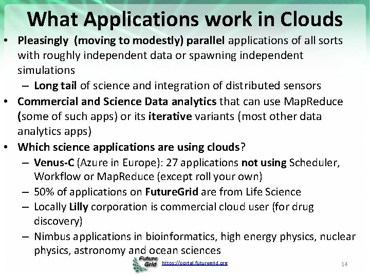 What Applications work in Clouds • Pleasingly (moving to modestly) parallel applications of all