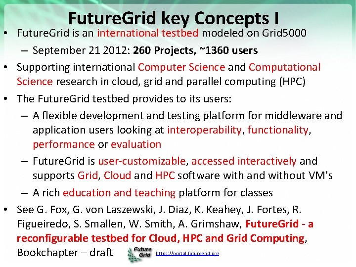 Future. Grid key Concepts I • Future. Grid is an international testbed modeled on