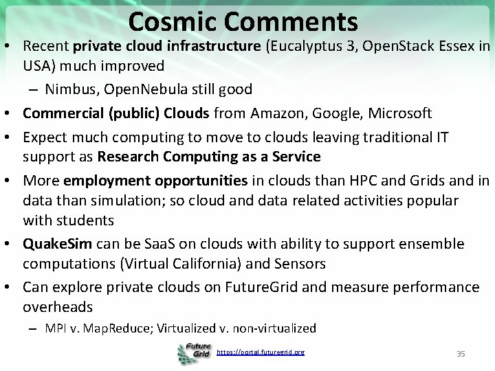 Cosmic Comments • Recent private cloud infrastructure (Eucalyptus 3, Open. Stack Essex in USA)