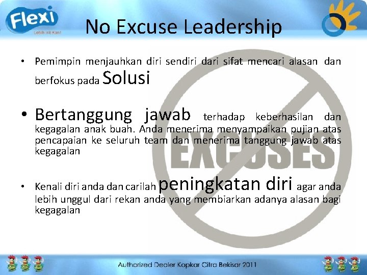 No Excuse Leadership • Pemimpin menjauhkan diri sendiri dari sifat mencari alasan dan berfokus