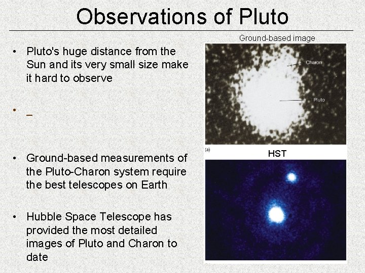 Observations of Pluto Ground-based image • Pluto's huge distance from the Sun and its