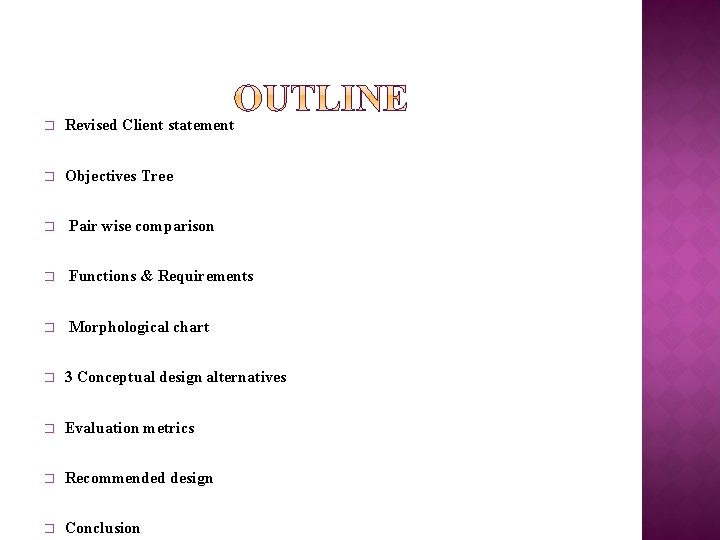 � Revised Client statement � Objectives Tree � Pair wise comparison � Functions &
