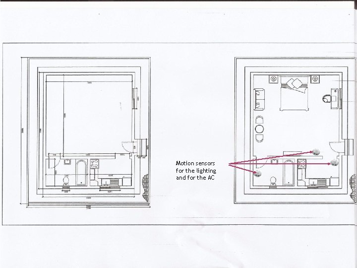 � Design 1 Motion sensors for the lighting and for the AC 