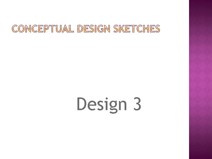 Design 3 