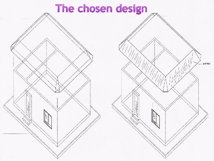 The chosen design � Design 1 