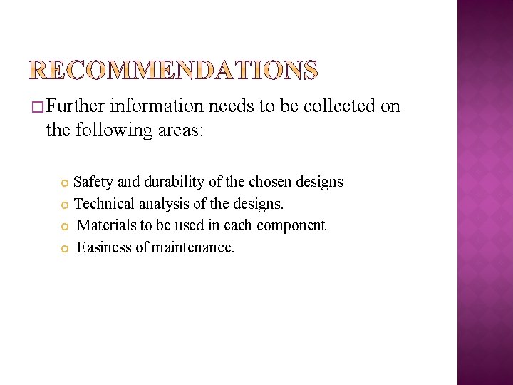 � Further information needs to be collected on the following areas: Safety and durability