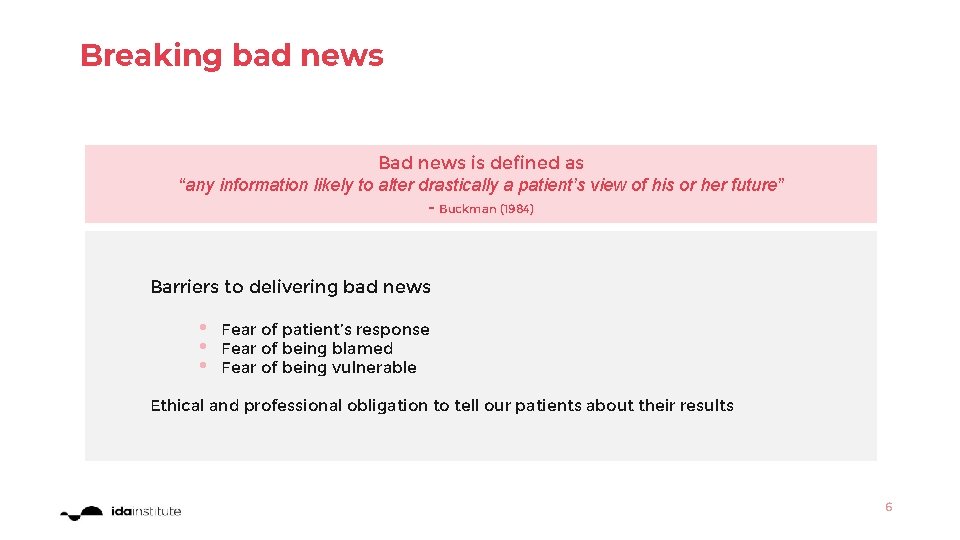 Breaking bad news Bad news is defined as “any information likely to alter drastically