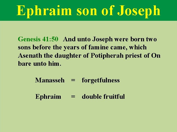 Ephraim son of Joseph Genesis 41: 50 And unto Joseph were born two sons