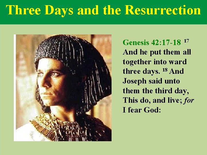 Three Days and the Resurrection Genesis 42: 17 -18 17 And he put them