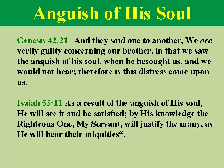 Anguish of His Soul Genesis 42: 21 And they said one to another, We