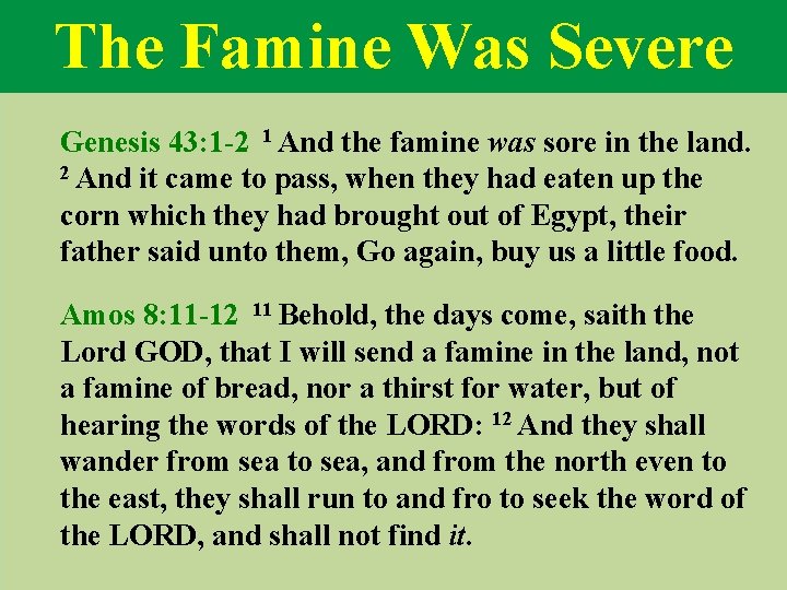 The Famine Was Severe Genesis 43: 1 -2 1 And the famine was sore