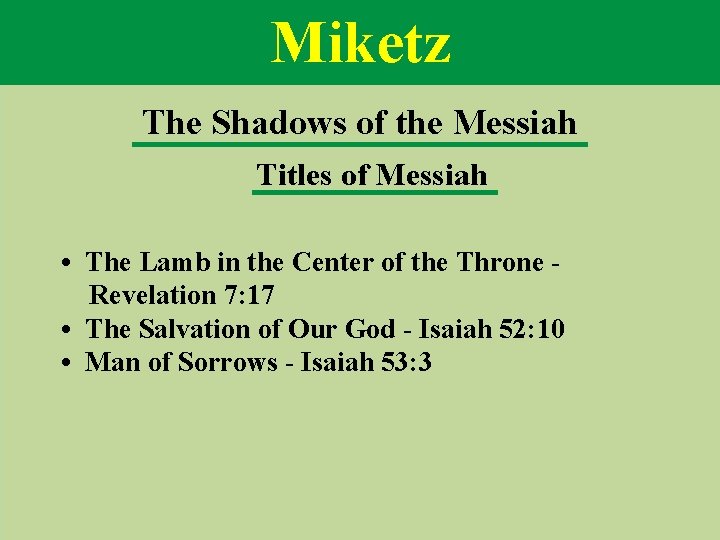 Miketz The Shadows of the Messiah Titles of Messiah • The Lamb in the