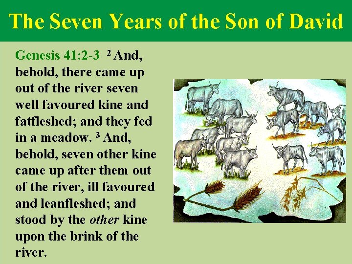 The Seven Years of the Son of David Genesis 41: 2 -3 2 And,