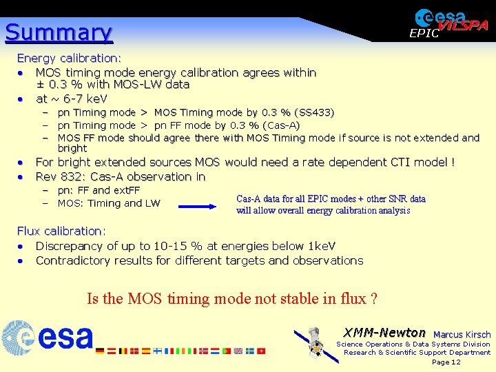Summary EPIC Energy calibration: · MOS timing mode energy calibration agrees within ± 0.