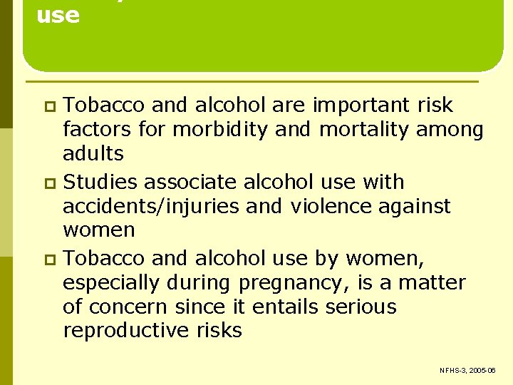 use Tobacco and alcohol are important risk factors for morbidity and mortality among adults