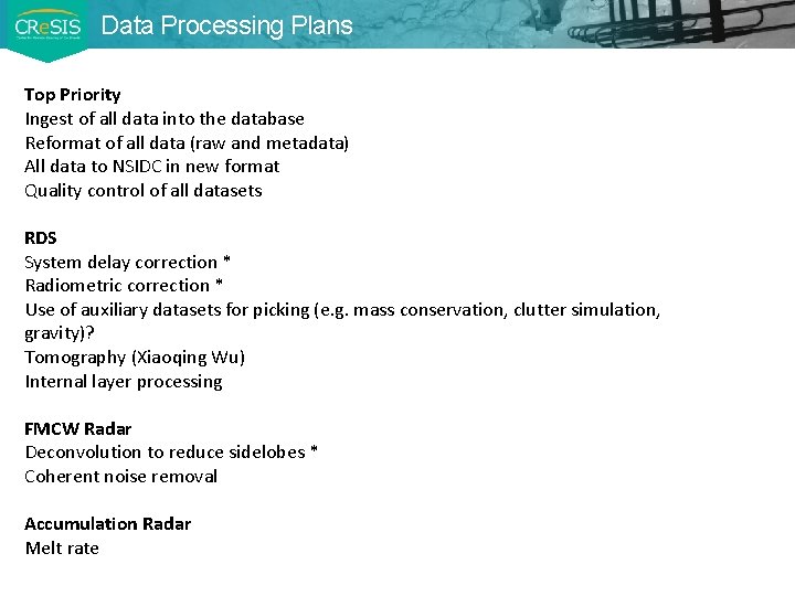 Data Processing Plans Top Priority Ingest of all data into the database Reformat of