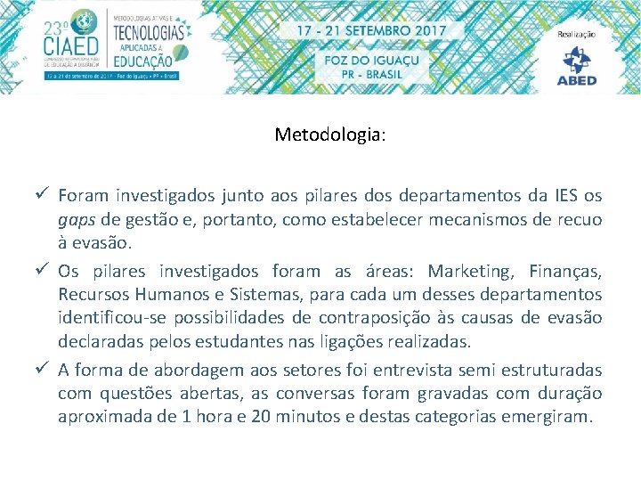 Metodologia: ü Foram investigados junto aos pilares dos departamentos da IES os gaps de