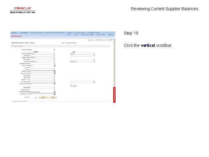 Reviewing Current Supplier Balances Step 19 Click the vertical scrollbar. 