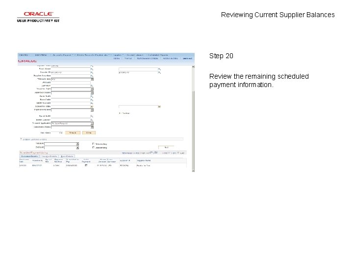 Reviewing Current Supplier Balances Step 20 Review the remaining scheduled payment information. 