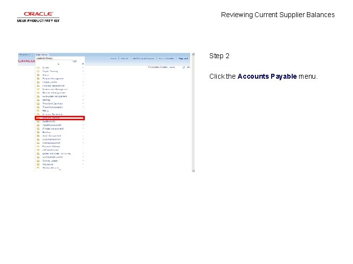 Reviewing Current Supplier Balances Step 2 Click the Accounts Payable menu. 