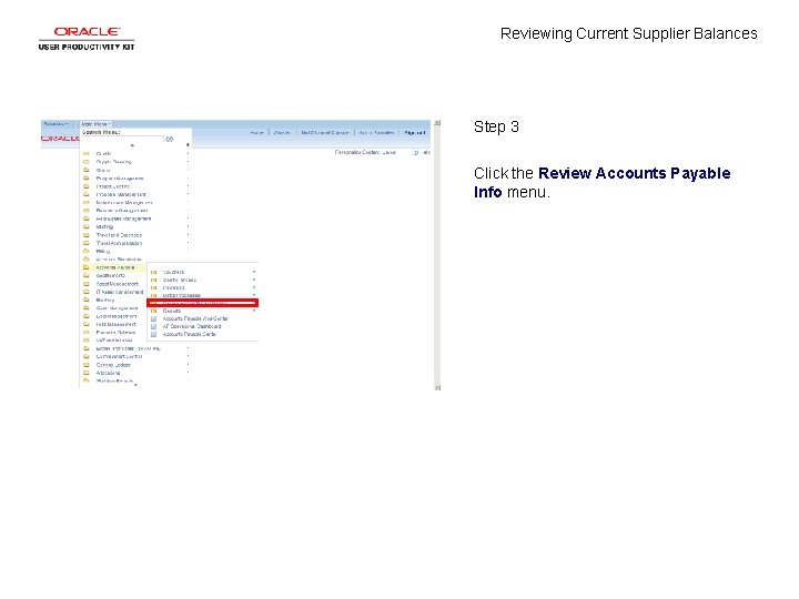 Reviewing Current Supplier Balances Step 3 Click the Review Accounts Payable Info menu. 