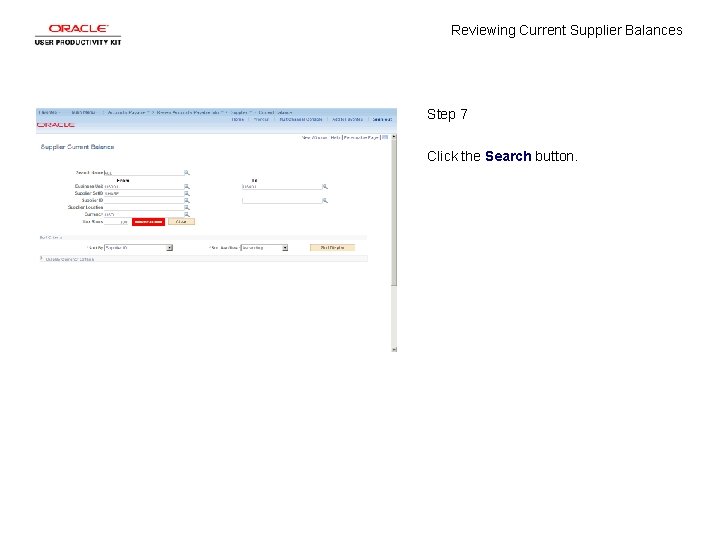 Reviewing Current Supplier Balances Step 7 Click the Search button. 