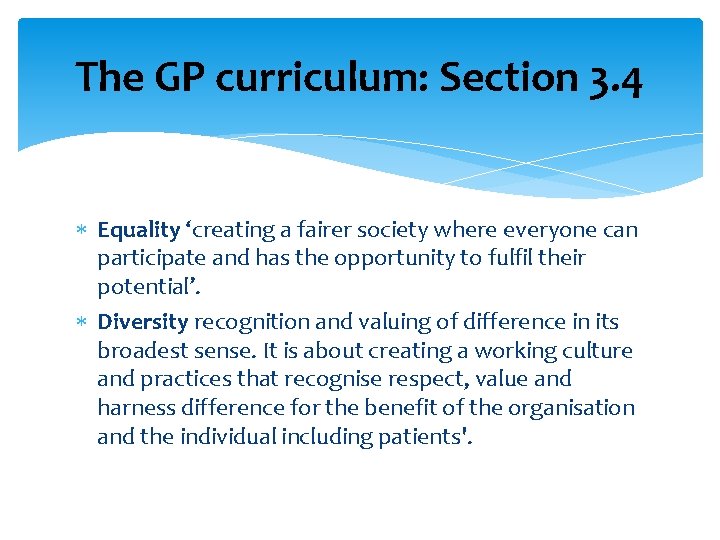 The GP curriculum: Section 3. 4 Equality ‘creating a fairer society where everyone can