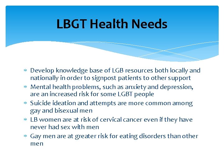 LBGT Health Needs Develop knowledge base of LGB resources both locally and nationally in