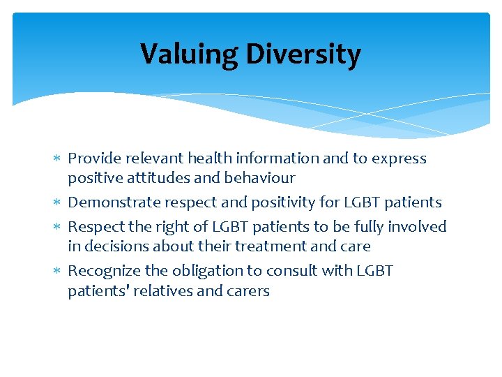 Valuing Diversity Provide relevant health information and to express positive attitudes and behaviour Demonstrate