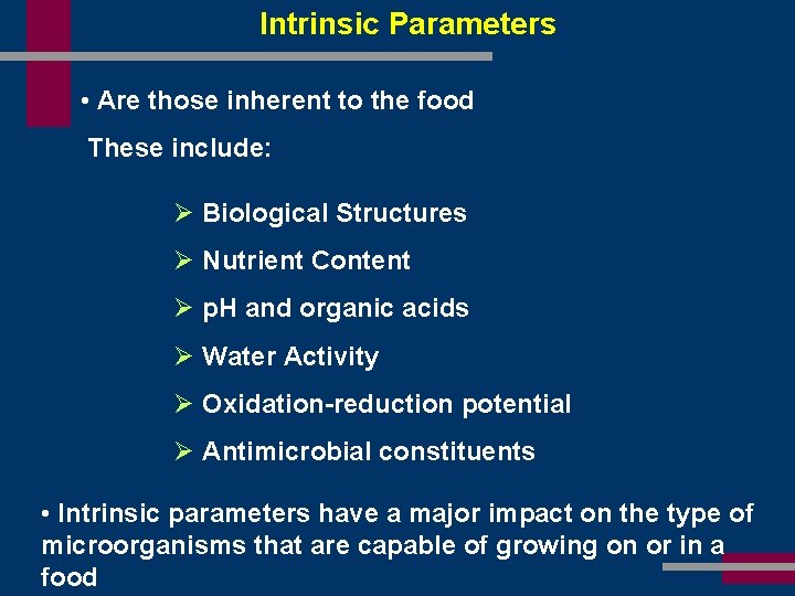 Intrinsic Parameters • Are those inherent to the food These include: Ø Biological Structures
