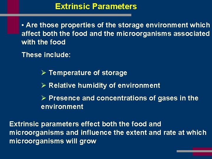 Extrinsic Parameters • Are those properties of the storage environment which affect both the