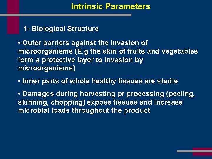 Intrinsic Parameters 1 - Biological Structure • Outer barriers against the invasion of microorganisms