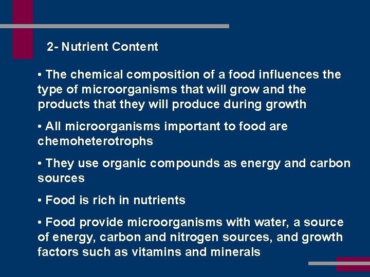 2 - Nutrient Content • The chemical composition of a food influences the type