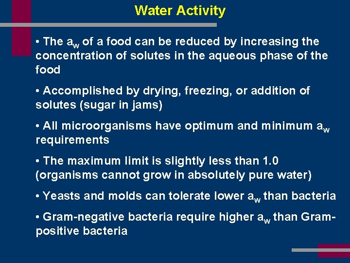 Water Activity • The aw of a food can be reduced by increasing the