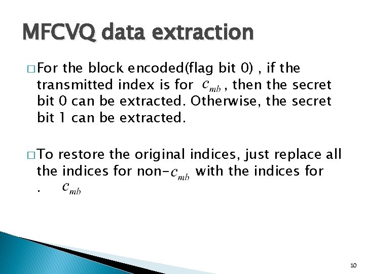 MFCVQ data extraction � For the block encoded(flag bit 0) , if the transmitted