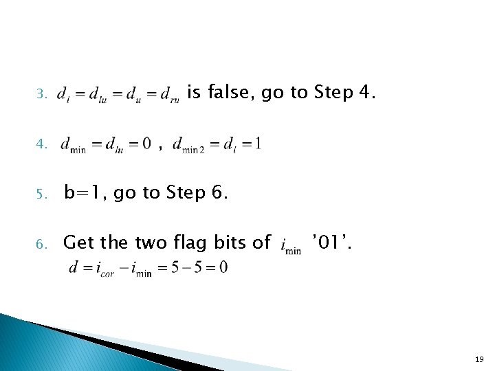 is false, go to Step 4. 3. 4. , 5. b=1, go to Step