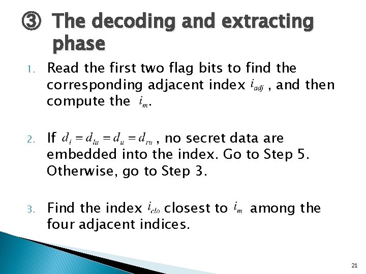 ③ The decoding and extracting phase 1. Read the first two flag bits to