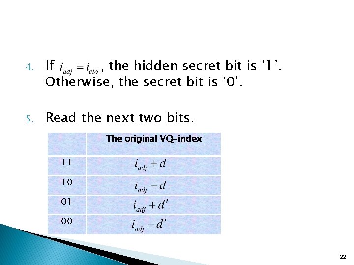 4. If , the hidden secret bit is ‘ 1’. Otherwise, the secret bit
