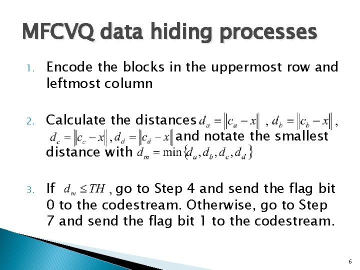 MFCVQ data hiding processes 1. Encode the blocks in the uppermost row and leftmost