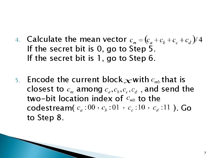 4. Calculate the mean vector If the secret bit is 0, go to Step