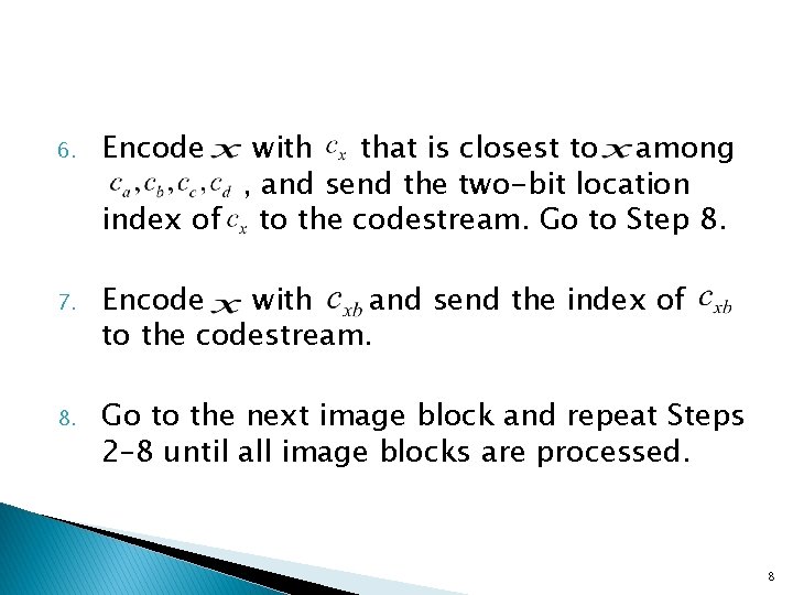 6. Encode with that is closest to among , and send the two-bit location