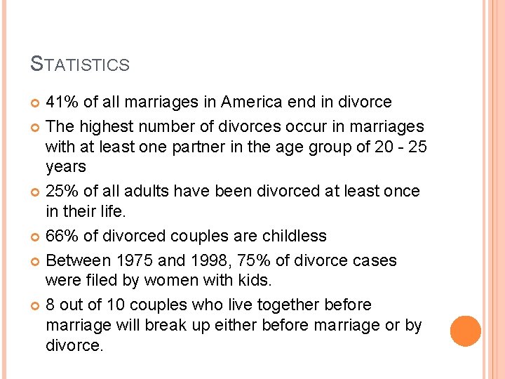 STATISTICS 41% of all marriages in America end in divorce The highest number of