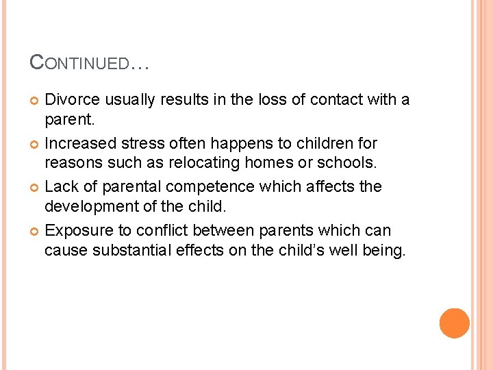 CONTINUED… Divorce usually results in the loss of contact with a parent. Increased stress