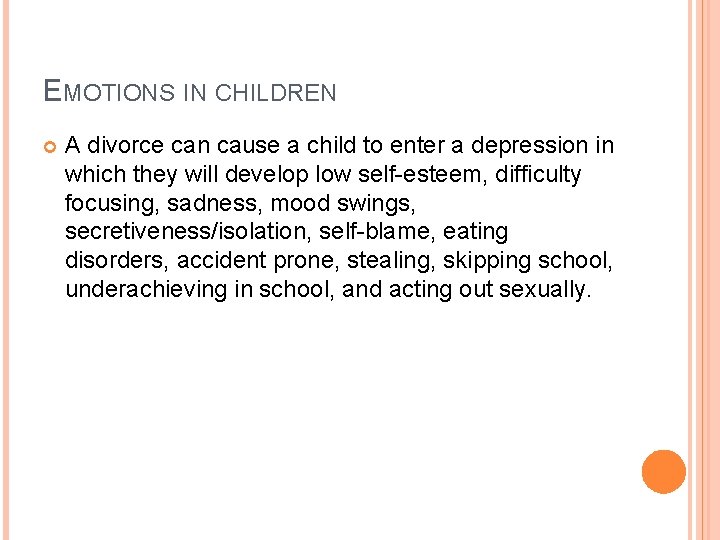 EMOTIONS IN CHILDREN A divorce can cause a child to enter a depression in