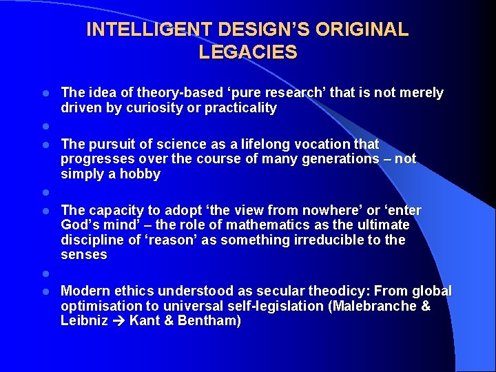 INTELLIGENT DESIGN’S ORIGINAL LEGACIES l The idea of theory-based ‘pure research’ that is not