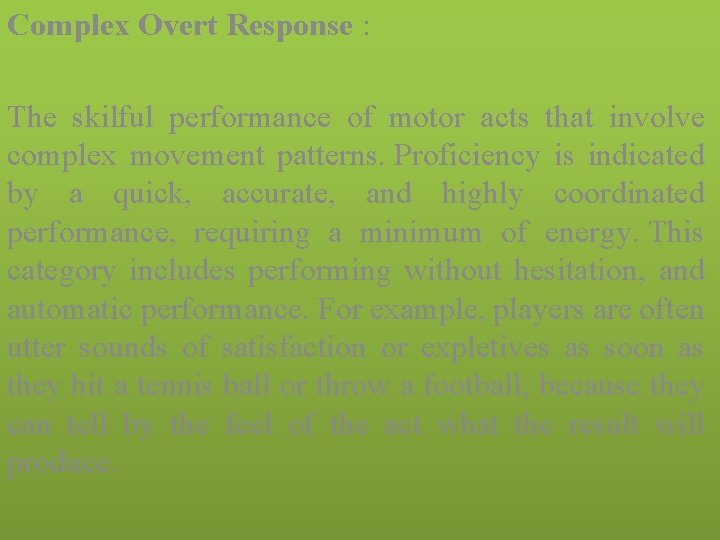 Complex Overt Response : The skilful performance of motor acts that involve complex movement