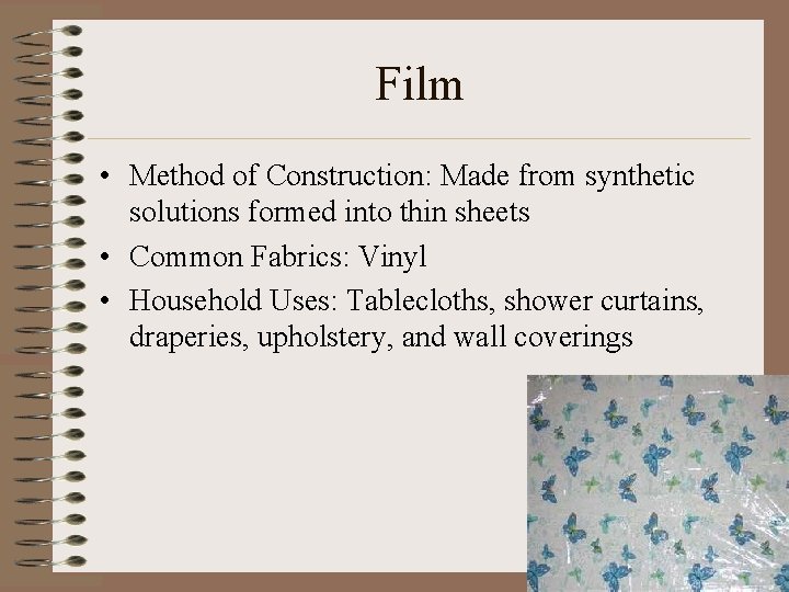 Film • Method of Construction: Made from synthetic solutions formed into thin sheets •