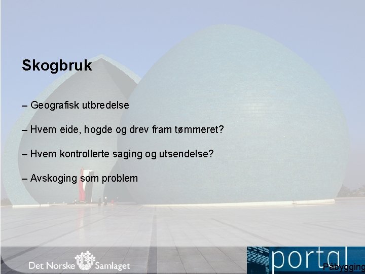 Skogbruk – Geografisk utbredelse – Hvem eide, hogde og drev fram tømmeret? – Hvem